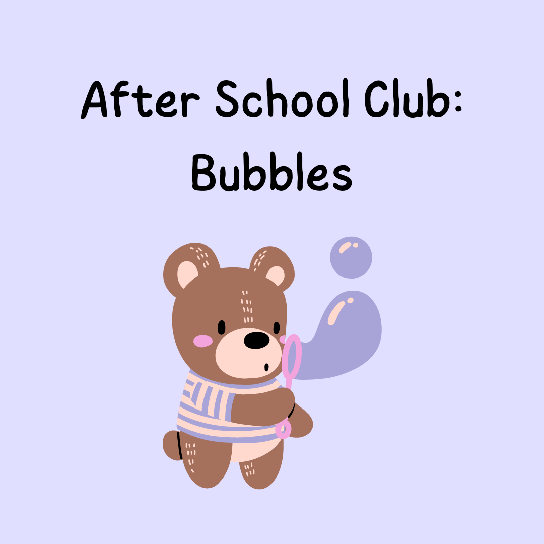 After School Club bubbles